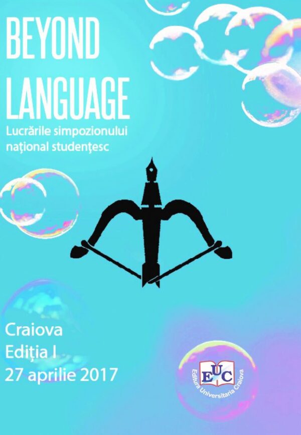 Beyond Language. Lucrările simpozionului național studențesc Craiova, Ediția I, 27 aprilie 2017