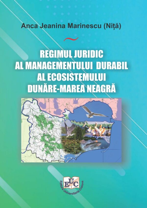 Regimul juridic al managementului durabil al ecosistemului Dunăre-Marea Neagră. E-Book
