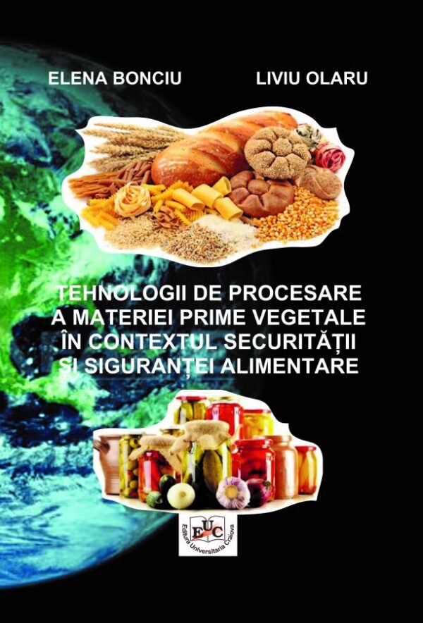 Tehnologii de procesare a materiei prime vegetale în contextul securității și siguranței alimentelor