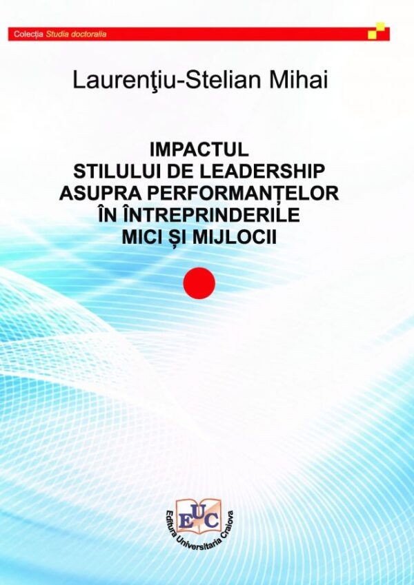 Impactul stilului de leadership asupra performanțelor în întreprinderile mici și mijlocii