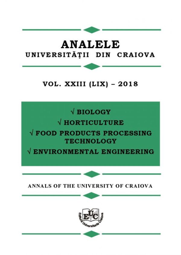 Analele Universității din Craiova. Seria Biologie, Horticultura, Tehnologia Prelucrarii Produselor Agricole, Ingineria Mediului, Vol. XXIII, 2018