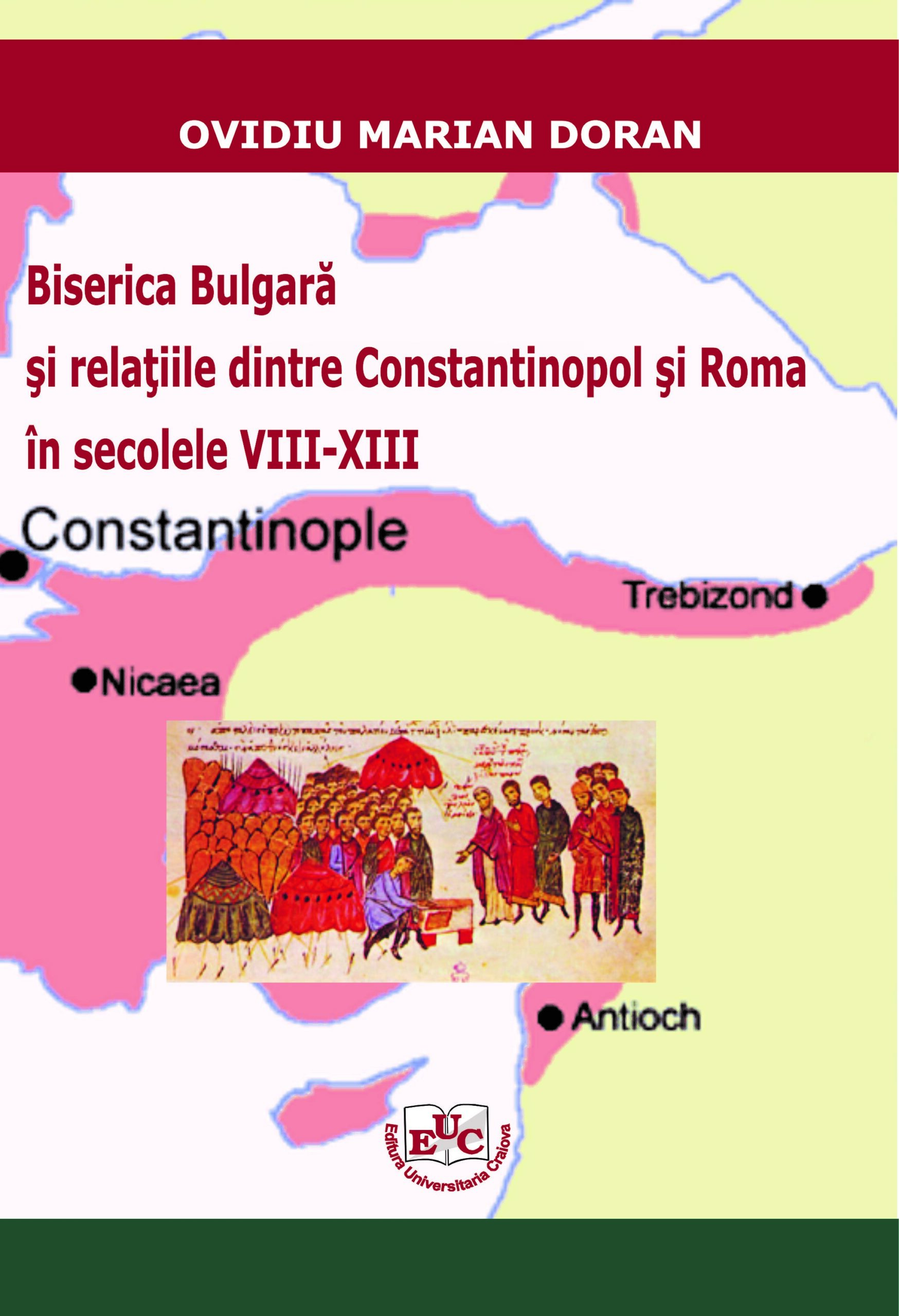 Biserica Bulgară şi relaţiile dintre Constantinopol şi Roma în secolele VIII-XIII