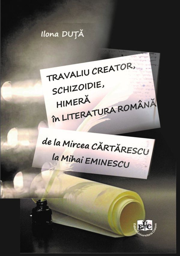 Travaliu creator, schizoidie, himeră în literatura română. De la Mircea Cărtărăscu la Mihai Eminescu