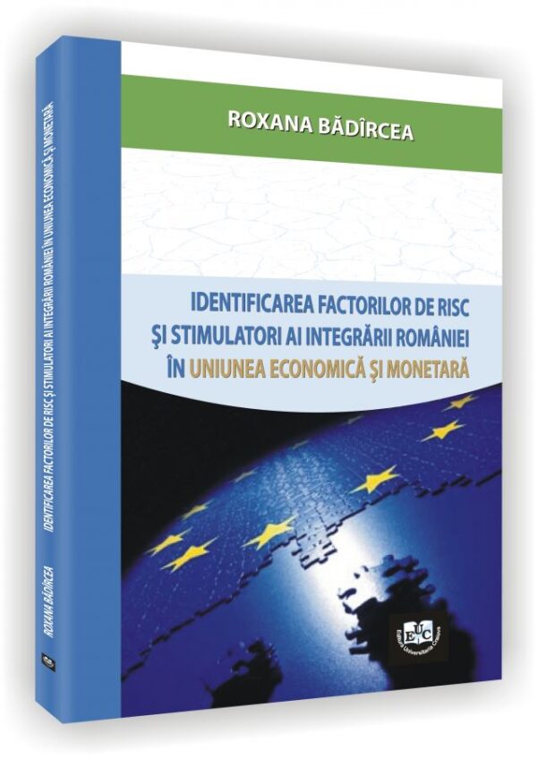 Identificarea factorilor de risc si stimulatori ai integrarii Romaniei in Uniunea economica si monetara
