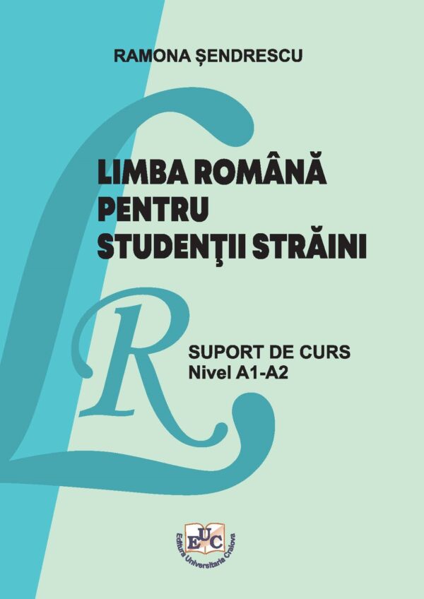 Limba română  pentru studenţii străini. Suport de curs. Nivel A1-A2