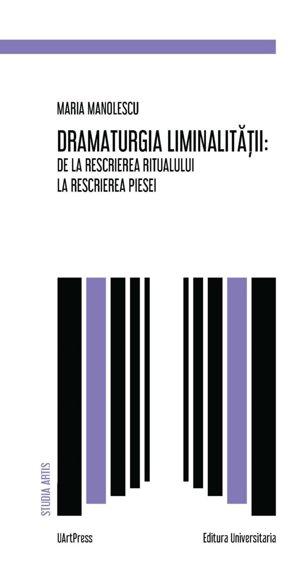 Dramaturgia liminalității: De la rescrierea ritualului la rescrierea piesei