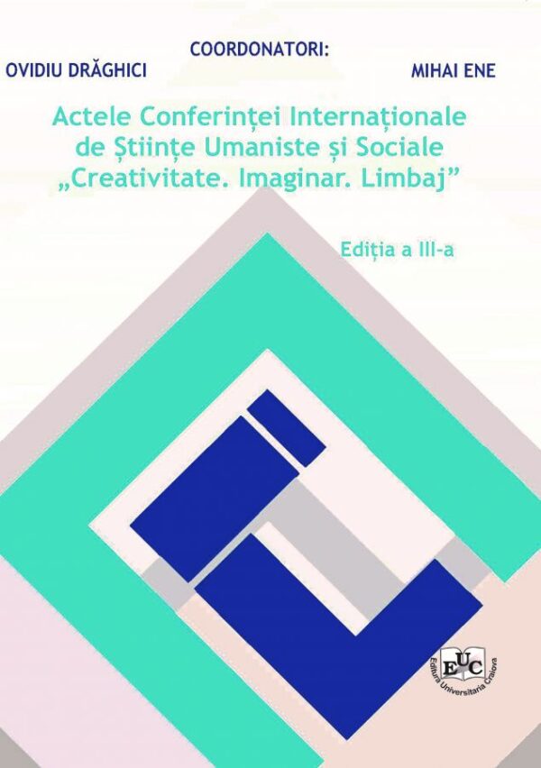 Actele Conferinței Internaționale de Științe Umaniste și Sociale „Creativitate. Imaginar. Limbaj”