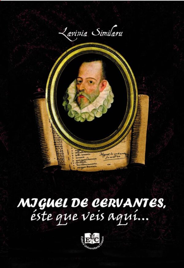 Miguel de Cervantes, este que veis aqui…