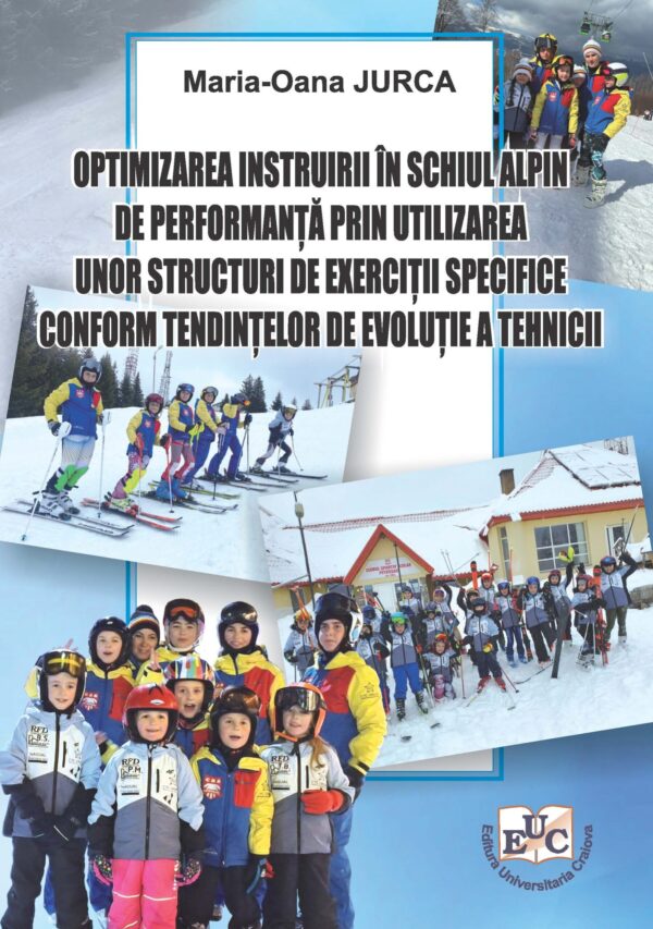 Optimizarea instruirii în schiul alpin de performanță prin utilizarea unor structuri de exerciții specifice conform tendințelor de evoluție a tehnicii