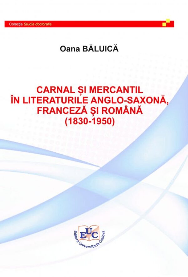 Carnal și mercantil în literatura anglo-saxonă, franceză și română (1830-1950)
