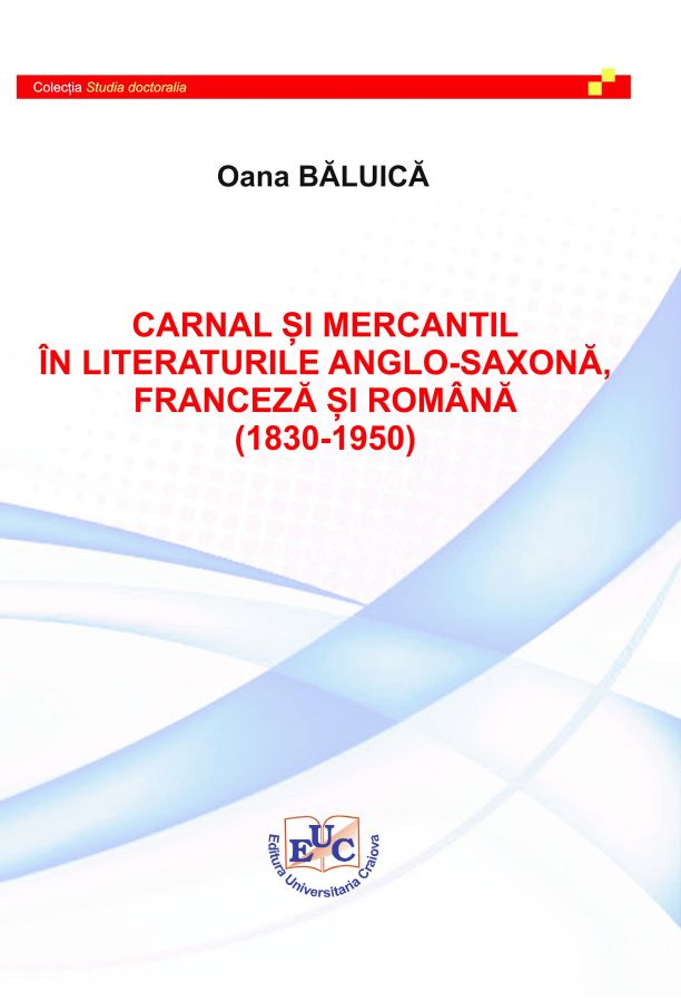 Carnal și mercantil în literatura anglo-saxonă, franceză și română (1830-1950)
