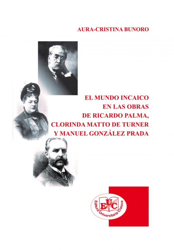 El mundo incalco en las obras de Ricardo Palma, Clorinda Matto de Turner y Manuel González Prada
