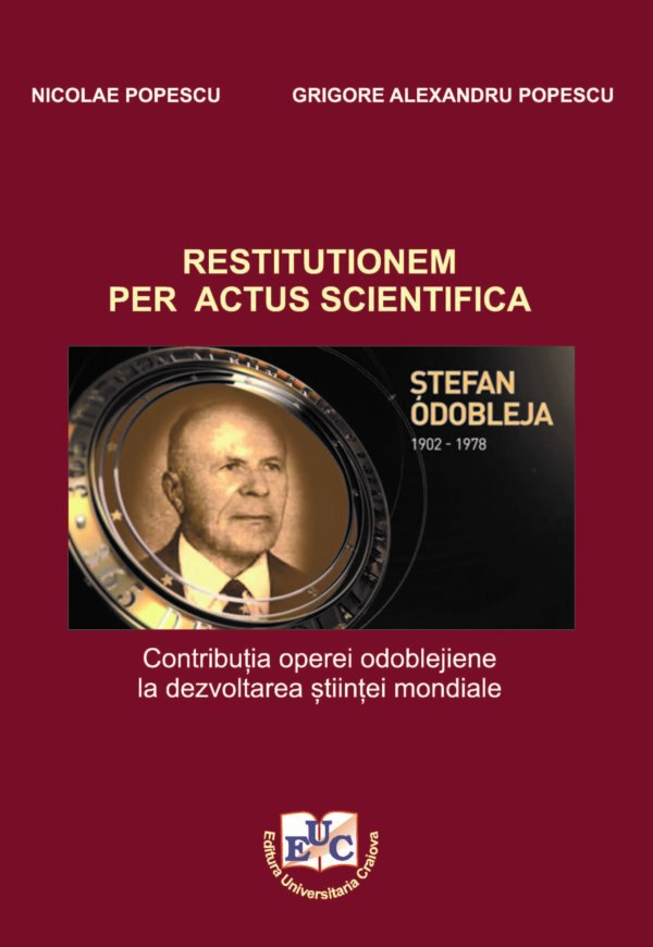 Restitutionem per actus scientifica. Ștefan Odobleja: contribuția operei odoblejiene la dezvoltarea științei mondiale