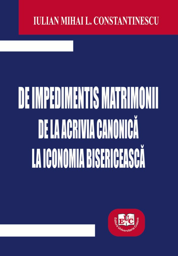 De impedimentis matrimonii de la acrivia canonică la iconomia bisericească