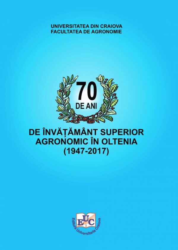 70 de ani de învățământ superior agronomic în Oltenia (1947-2017)