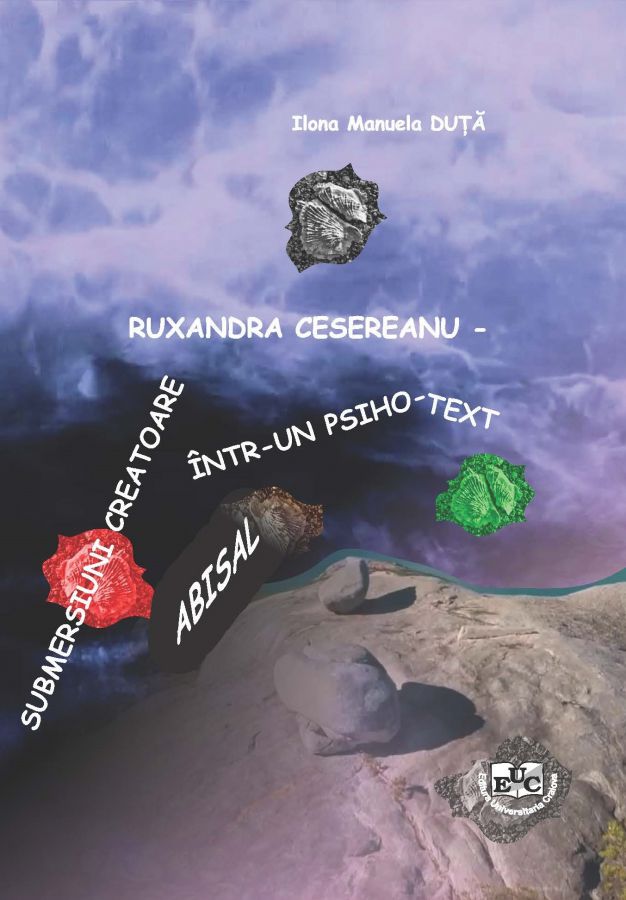 Ruxandra Cesereanu - Submersiuni creatoare într-un psiho-text abisal