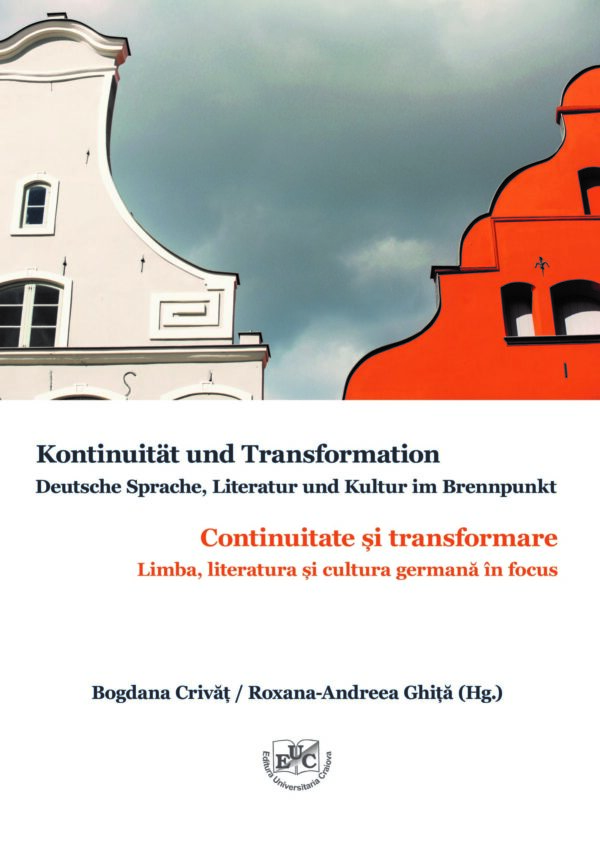 Kontinuität und Transformation Deutsche Sprache, Literatur und Kultur im Brennpunkt Festband zum dreißigjährigen Bestehen der Abteilung für deutsche Sprache und Literatur an der Universität Craiova