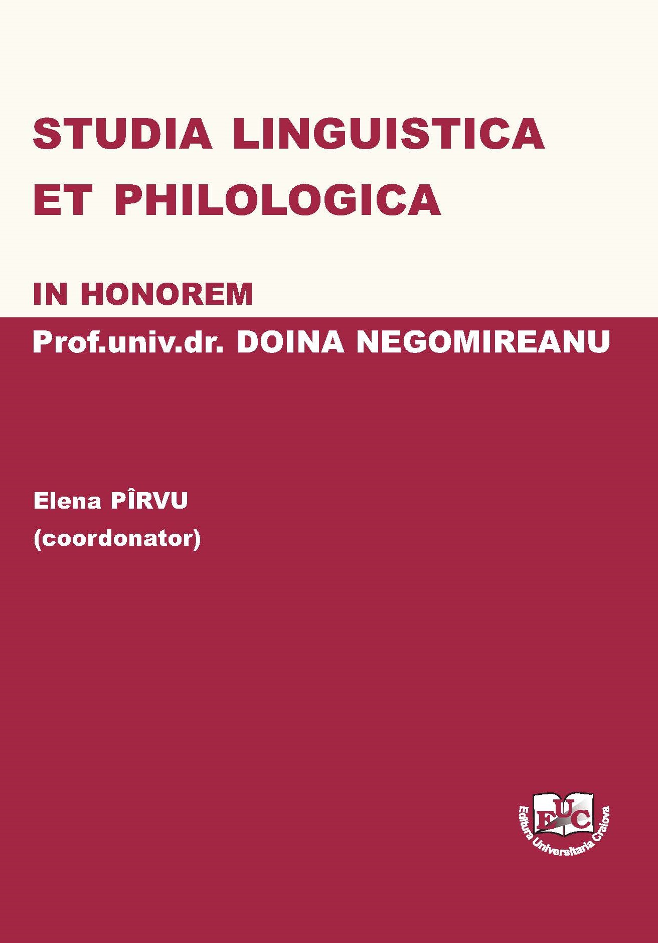 Studia linguistica et philologica. In Honorem prof. univ. dr. Doina Negomireanu