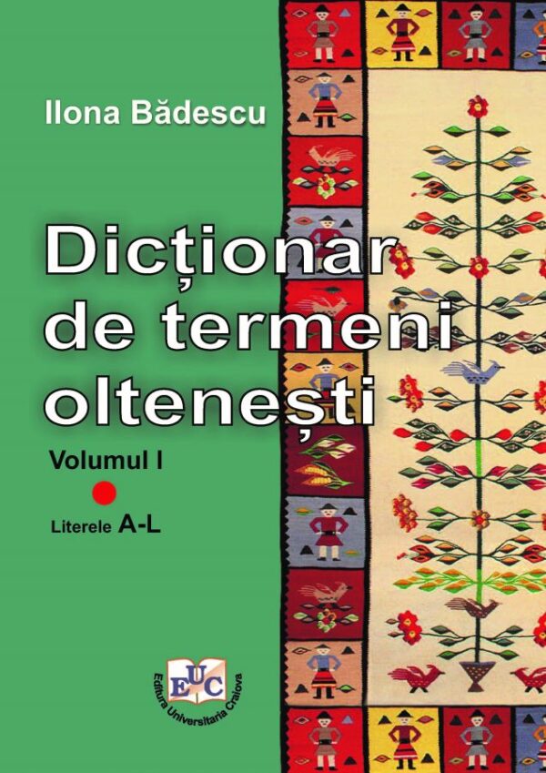 Dicționar de termeni oltenești. Vol. I. Literele A-L