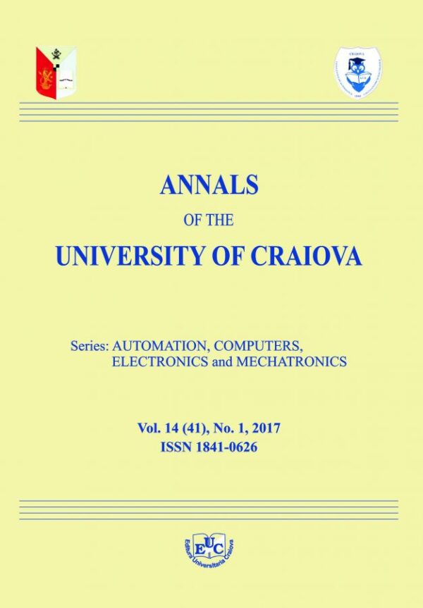 Annals of the University of Craiova. Series: Automation, Computers, Electronics and Mechatronics, , vol. 14 (41), no. 1, 2017