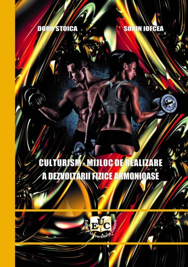 Culturism – mijloc de realizare a dezvoltării fizice armonioase