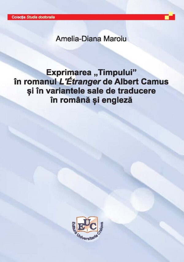 Exprimarea «Timpului» în romanul L’Étranger de Albert Camus și în variantele sale de traducere în română și engleză