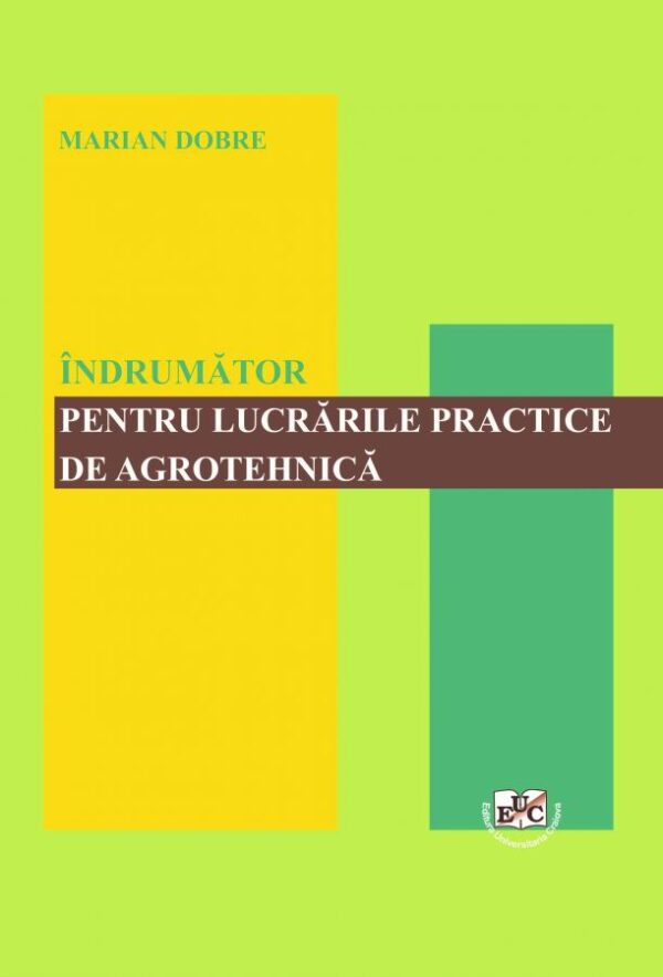 Îndrumător pentru lucrările practice de agrotehnică