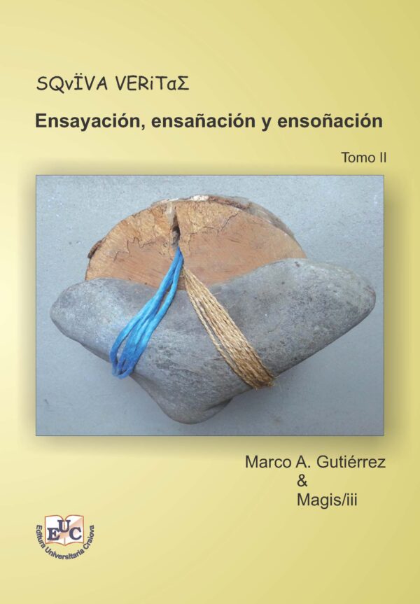 Sqviva Veritas. Ensayación, ensañación y ensoñación 66.6 esquivas insidias a la realidad. Tomo II