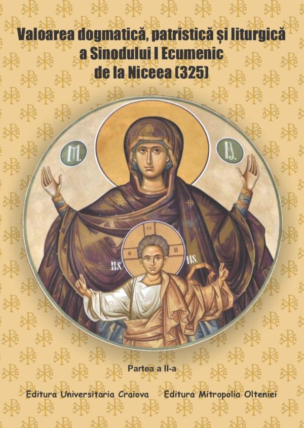 Valoarea dogmatică, patristică și liturgică a Sinodului ecumenic de la Niceea (325). Partea a II-a