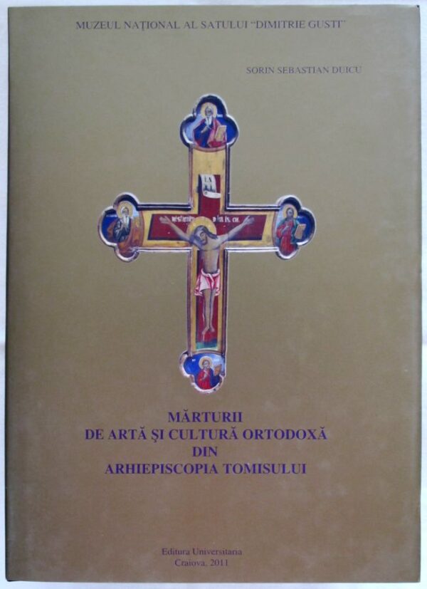 Marturii de arta si cultura ortodoxa din Arhiepiscopia Tomisului