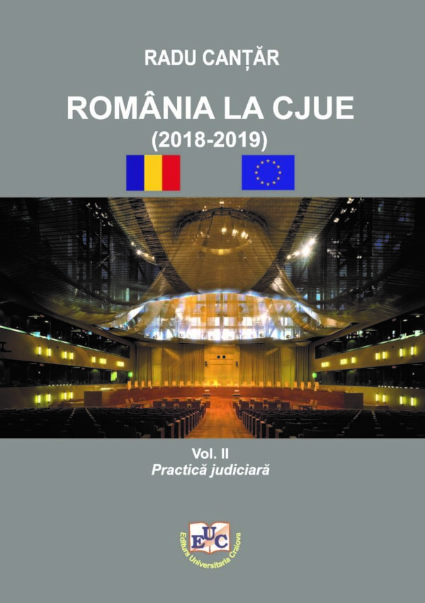 România la CJUE (2018-2019). Vol. II: Practică judiciară