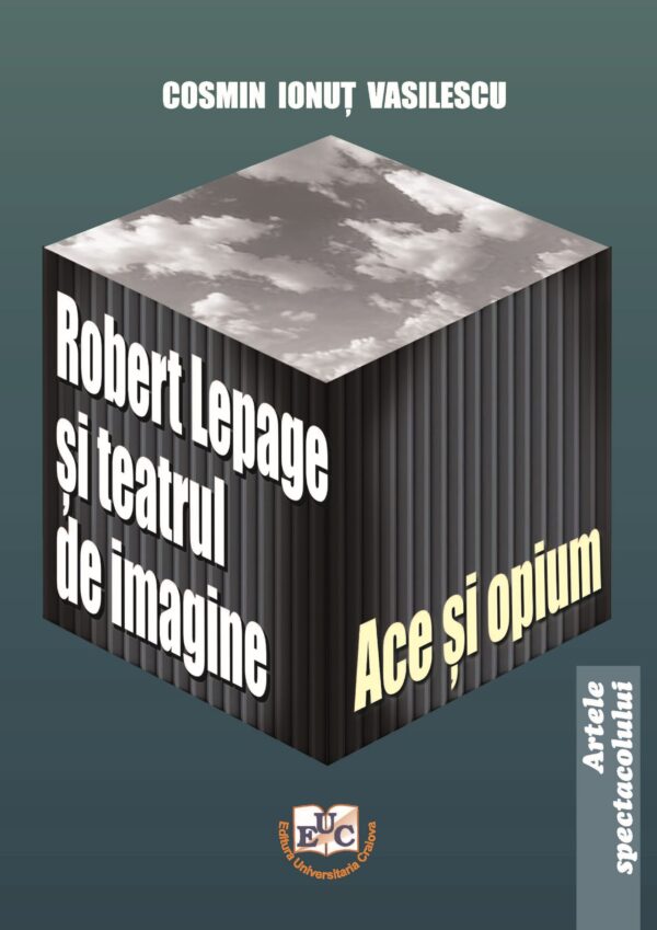 Robert Lepage și teatrul de imagine – ACE ȘI OPIUM –