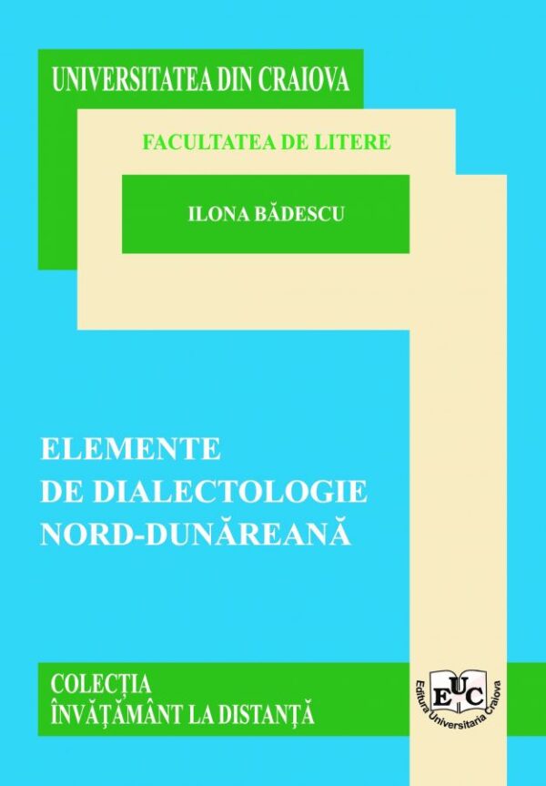 Elemente de dialectologie nord-dunăreană. Curs universitar pentru învăţământul la distanţă