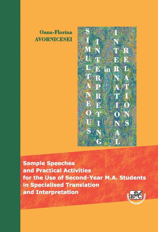 Simultaneous interpretation for international relations. Speeches and exercises for practical activities. For the use of the 2nd year graduate students enrolled in the master’s programme for specialised translation and interpretation