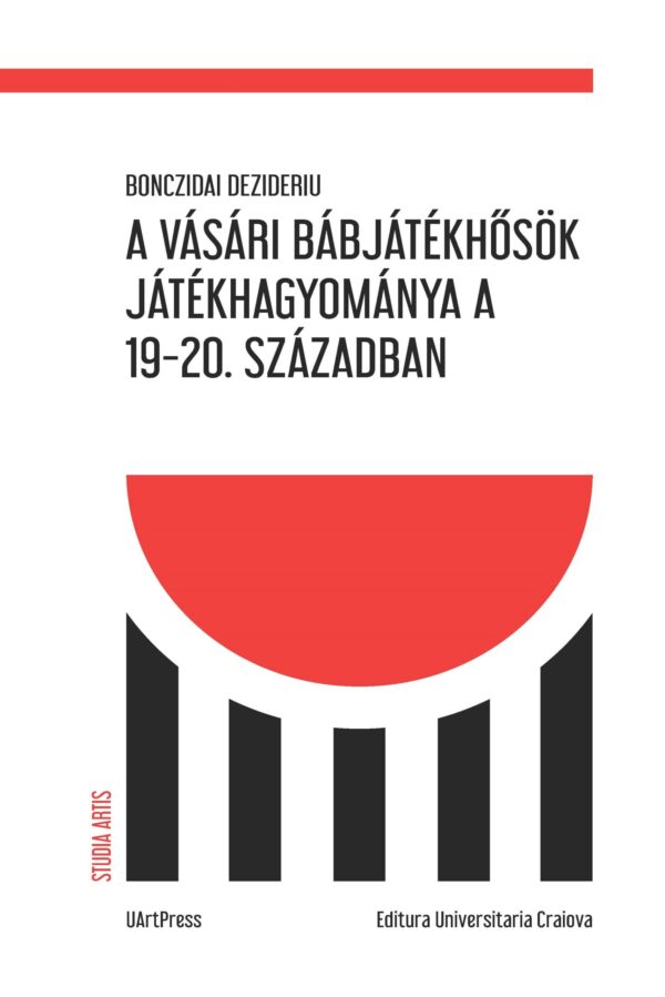 A vásári bábjátékhősök játékhagyománya a 19. És a 20. Században (Vitéz László és Paprika Jancsi) EBOOK