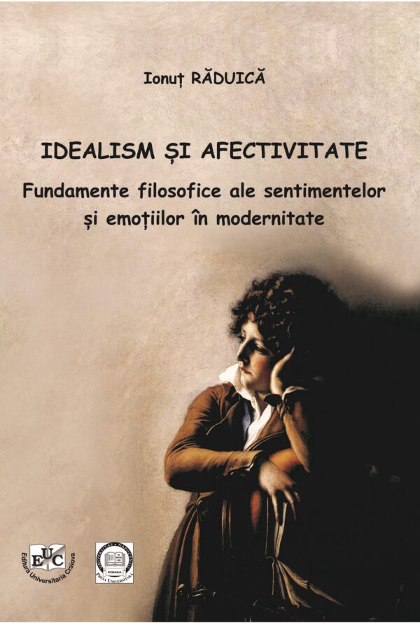 Idealism și afectivitate. Fundamente filosofice ale sentimentelor și emoțiilor în modernitate