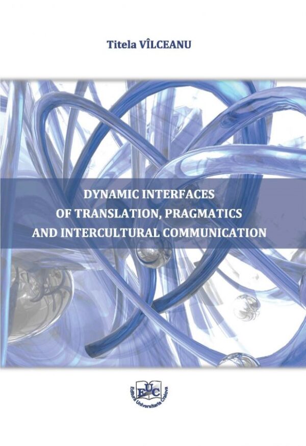 Dynamic Interfaces of Translation, Pragmatics and Intercultural Communication