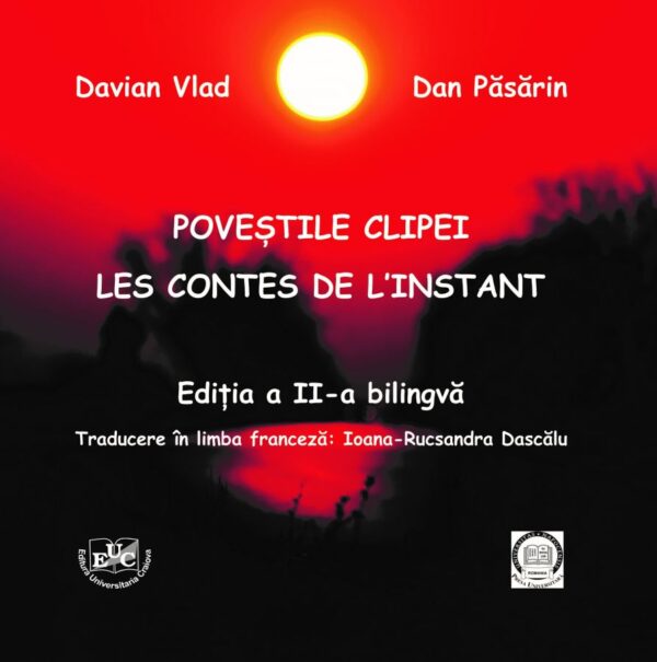 Poveştile clipei. Amintirile se ascund în detalii. Descoperă-le și redescoperă-te! = Les contes de l’instant. Les souvenirs se cachent dans les details. Redecouvre-toi en les découvrant!