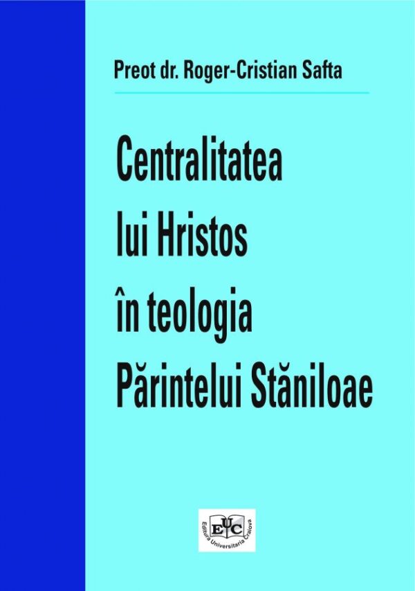 Centralitatea lui Hristos în teologia părintelui Stăniloae