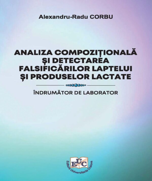 Analiza compozițională și detectarea falsificărilor laptelui și produselor lactate. Îndrumător de laborator