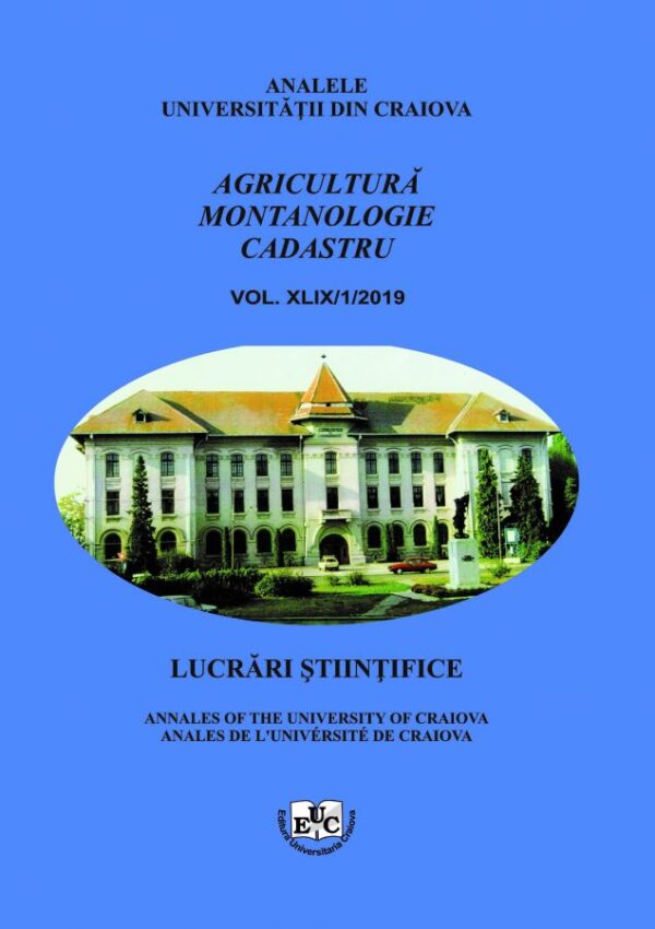 Analele Universităţii din Craiova, seria Agricultură – Montanologie – Cadastru (Annals of the University of Craiova – Agriculture, Montanology, Cadastre Series) Vol. XLIX/1/2019