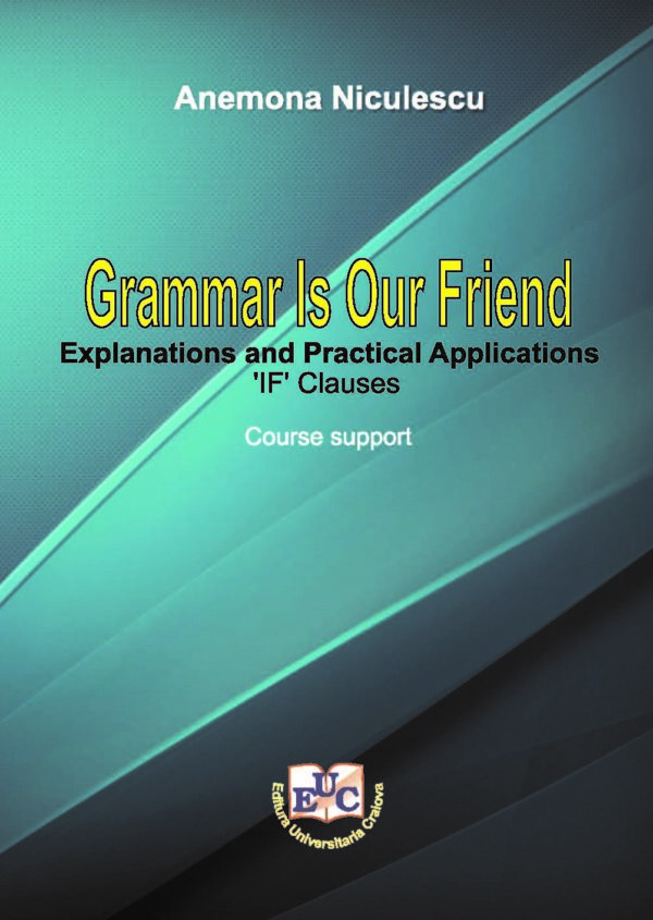 Grammar Is Our Friend Explanations and Practical Applications‘IF’ Clauses. Course support