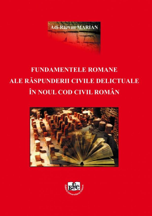 Fundamentele romane ale răspunderii civile delictuale în Noul Cod civil român