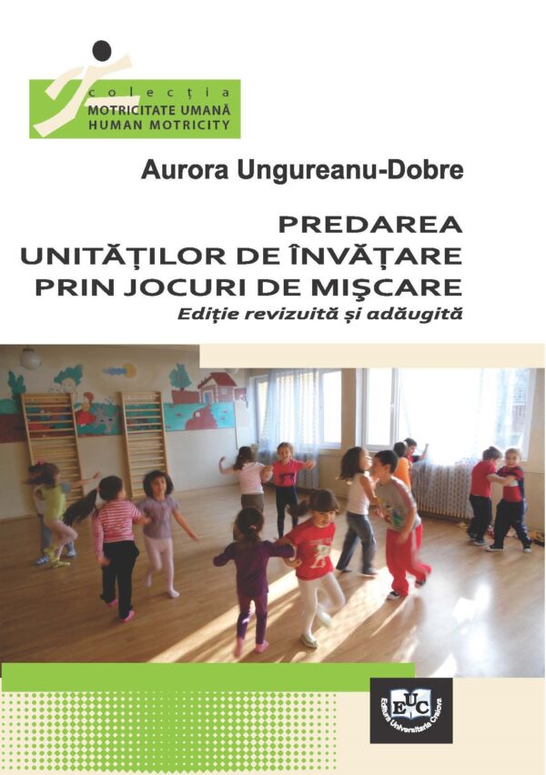 Predarea unităţilor de învăţare prin jocuri de mişcare. Ediție revizuită și adăugită