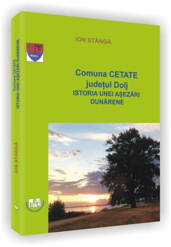 Comuna Cetate, judetul Dolj. Istoria unei așezări dunărene