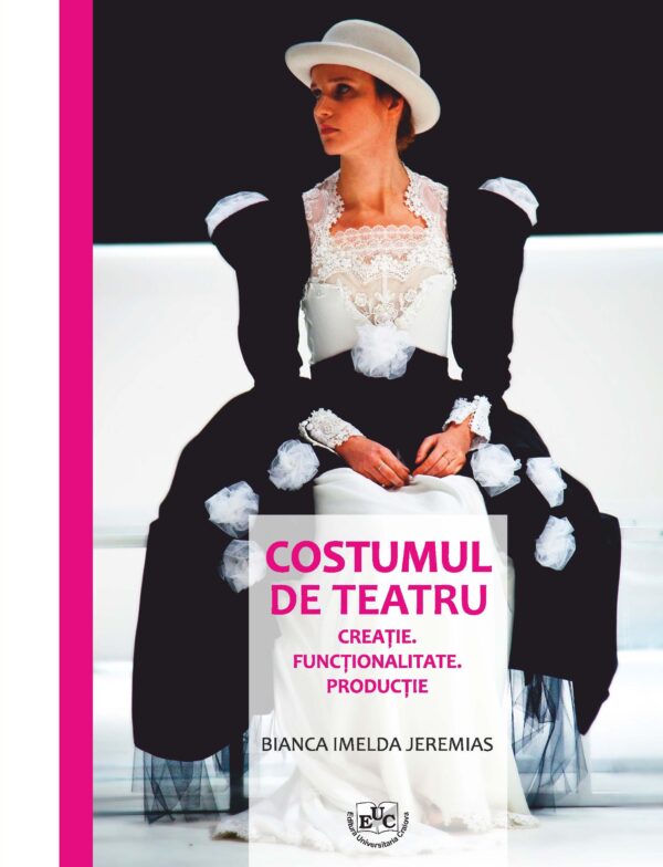 Costumul de teatru: creație, funcționalitate, producție